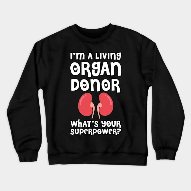 i am a living organ donar Crewneck Sweatshirt by SWArtistZone